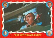 44. "Get off the air, Buck!"