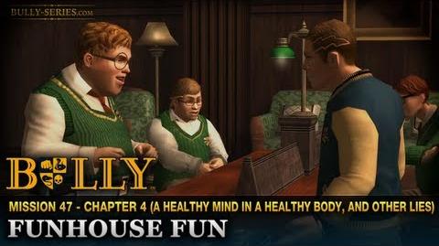 Funhouse Fun - Mission 47 - Bully Scholarship Edition