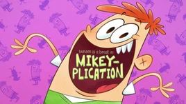 Mikey-plication title card