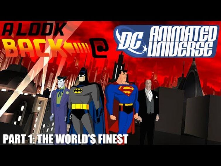 A look Back @  The DC Animated Universe Part 1: The World's Finest