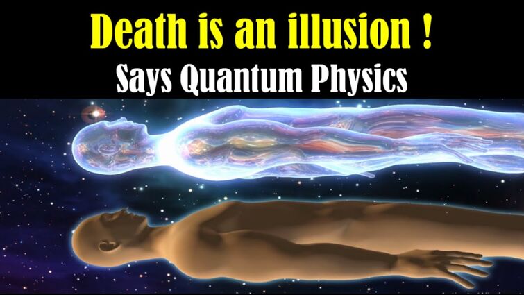 Death is an illusion - What Happens After Death - Life After Death - Is Death Real