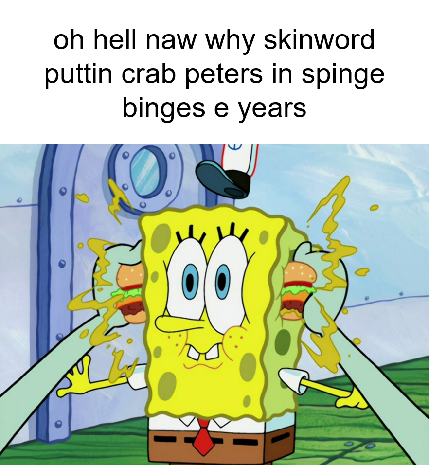 here's a spunch bob meme because why not Fandom