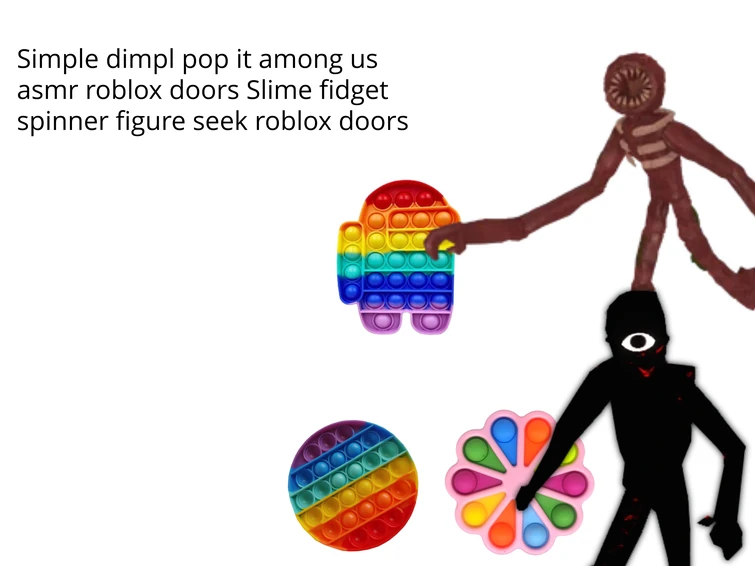Simple dimpl pop it among us asmr roblox doors Slime fidget spinner
