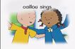 Caillou Sings