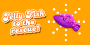 Did you know? When you only have one Jelly left to spread, use a Fish! 🍬🐠