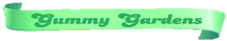 Gummy Gardens