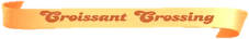 Croissant-Crossing