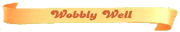 Wobbly-Well.png