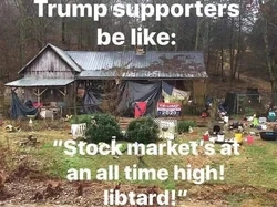 Stock market's at an all time high, libtard