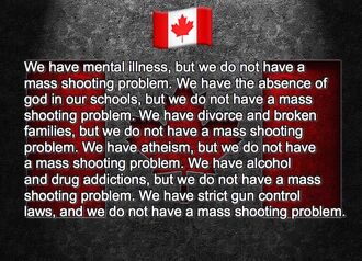 Canada. We do not have a mass shooting problem