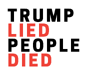 Trump Lied, People Died