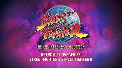 Street Fighter 30th Anniversary Collection Retrospective Series – Street Fighter I & II