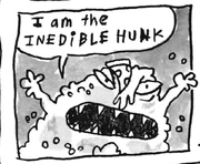 "I am the Inedible Hunk"