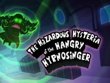 The Hazardous Hysteria of the Hangry Hypnosinger