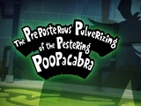 The Preposterous Pulverizing of the Pestering Poopacabra