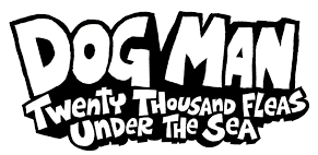 Dog Man: Twenty Thousand Fleas Under the Sea | Captain Underpants Wiki ...