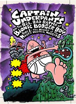 Captain Underpants #6: Captain Underpants and the Big, Bad Battle of the  Bionic Booger Boy, Part 1: The Night of the Nasty Nostril Nuggets | Dav