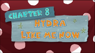 Chapter 8; Hydra Like Me Now