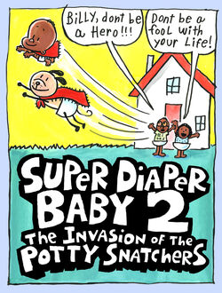 Super Diaper Baby 2 The Invasion Of The Potty Snatchers Captain Underpants Wiki Fandom