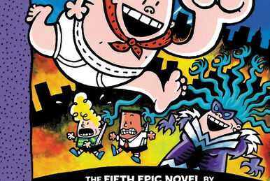 Captain Underpants and the Invasion of the Incredibly Naughty Cafeteria  Ladies from Outer Space (and the Subsequent Assault of the Equally Evil  Lunchroom Zombie Nerds), Captain Underpants Wiki