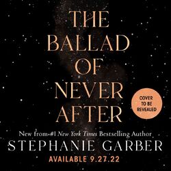 The Ballad of Never After by Stephanie Garber