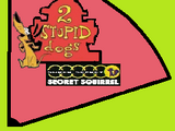 2 Stupid Dogs, Featuring: Super Secret Secret Squirrel