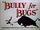 Bully For Bugs