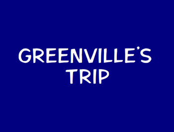 Greenville's Trip Title Card