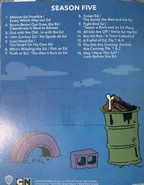 EdEddnEddyCompleteSeriesDVDSeason5episodelisting.jpeg (1.59 MB) The Complete Series DVD pamphlet showing the episodes of Season 5 (plus the only produced episodes of the 6th season)
