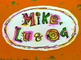 Mike, Lu & Og