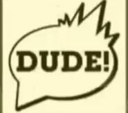 An image with the word "DUDE!" (Dude, What Would Happen)