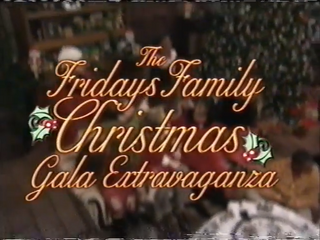 The Fridays Family Christmas Gala Extravaganza