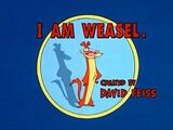 I Am Weasel