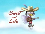 Sweet and Lola