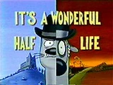 It's a Wonderful Half Life
