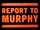 Report to Murphy