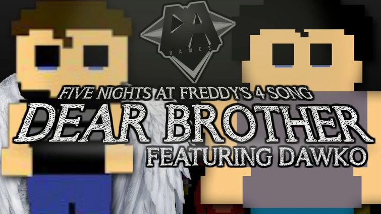 FIVE NIGHTS AT FREDDY'S 4 SONG (DEAR BROTHER) LYRIC VIDEO - DAGames