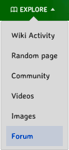 A community which had both Discussions and the Forum. In that case, the Forum was accessed on the "Explore" menu.
