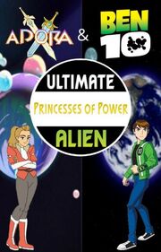 Adora & Ben 10 - Ultimate Princesses of Power Alien