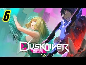 Dusk Diver - FULL Gameplay Walkthrough Part 6 -PS4 Pro-1080p HD-