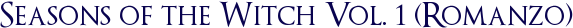 Seasons of the Witch Vol. 1 (Romanzo)