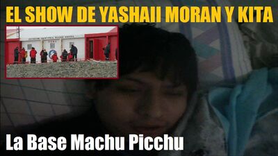 El Show de Yashaii Moran y Kita, Base Machu Picchu