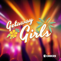 Getaway Girls Choices