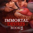 Immortal Desires, Book 2 Choices