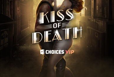 Kiss of Death Choices | Choices: Stories You Play Wiki | Fandom