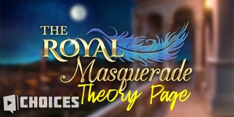 >The Royal Masquerade Theory Page Choices Stories You Play Wiki Fandom
