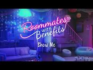 Roommates with Benefits - Show Me