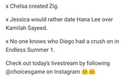 Choiceslivestreamspoilers.jpg (13 KB) Diego's Crush Status: Unknown