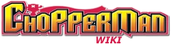 Chopper Man Wiki