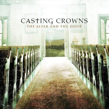 Casting Crowns-The Altar and the Door